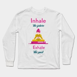 Enhale the future exhale the past Long Sleeve T-Shirt